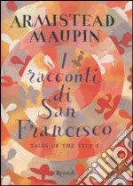 I Racconti di San Francisco. Tales of the City libro