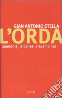 L'ORDA. Quando gli albanesi eravamo noi libro