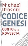 Codice genesi. Conto alla rovescia libro di Drosnin Michael