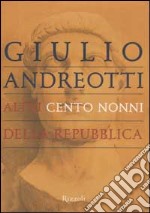 Altri cento nonni della repubblica libro