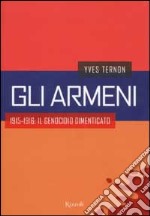 Gli armeni. 1915-1916: il genocidio dimenticato