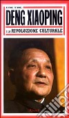 Deng Xiaoping e la Rivoluzione culturale libro