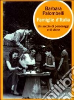 Famiglie d'Italia. Un secolo di personaggi e di storie libro