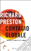 Contagio globale, il pericolo delle nuove armi biologiche libro di Preston Richard