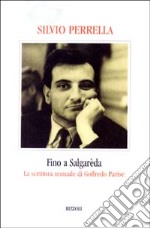 Fino a Salgarèda. La scrittura nomade di Goffredo Parise libro