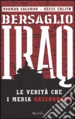 Bersaglio Iraq. Le verità che i media nascondono