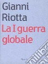 La prima guerra globale libro