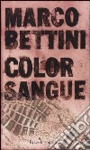 Color sangue libro di Marco Bettini