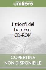 I trionfi del barocco. CD-ROM