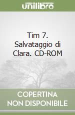 Tim 7. Salvataggio di Clara. CD-ROM (2) (2) libro