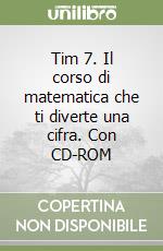 Tim 7. Il corso di matematica che ti diverte una cifra. Con CD-ROM (3) (3) libro