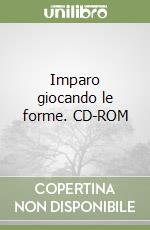 Imparo giocando le forme. CD-ROM libro