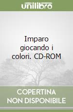 Imparo giocando i colori. CD-ROM libro