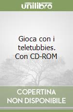 Gioca con i teletubbies. Con CD-ROM libro