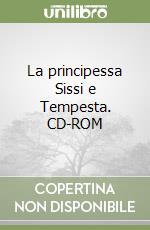 La principessa Sissi e Tempesta. CD-ROM libro