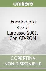 Enciclopedia Rizzoli Larousse 2001. Con CD-ROM libro