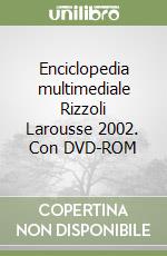 Enciclopedia multimediale Rizzoli Larousse 2002. Con DVD-ROM libro