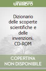 Dizionario delle scoperte scientifiche e delle invenzioni. CD-ROM libro