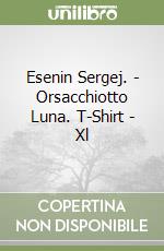 Esenin Sergej. - Orsacchiotto Luna. T-Shirt - Xl libro