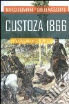 Custoza 1866. La via italiana alla sconfitta libro