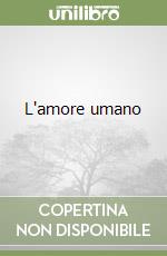 L'amore umano libro