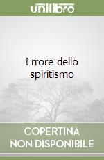 Errore dello spiritismo libro