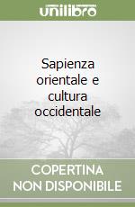 Sapienza orientale e cultura occidentale libro