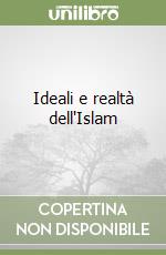 Ideali e realtà dell'Islam libro