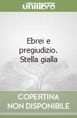 Ebrei e pregiudizio. Stella gialla