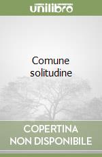 Comune solitudine libro