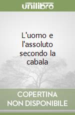 L'uomo e l'assoluto secondo la cabala libro