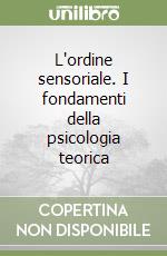 L'ordine sensoriale. I fondamenti della psicologia teorica libro