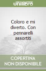 Coloro e mi diverto. Con pennarelli assortiti libro