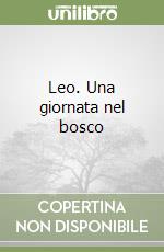 Leo. Una giornata nel bosco libro