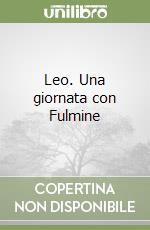Leo. Una giornata con Fulmine libro