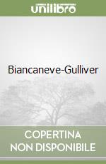 Biancaneve-Gulliver libro