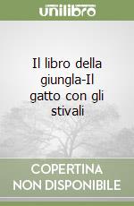 Il libro della giungla-Il gatto con gli stivali libro