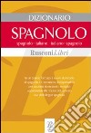 Dizionario spagnolo. Spagnolo-italiano, italiano-spagnolo libro