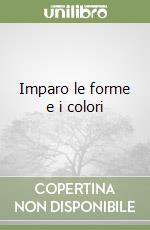 Imparo le forme e i colori