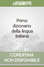 Primo dizionario della lingua italiana libro