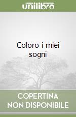 Coloro i miei sogni libro