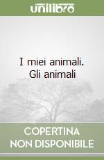 I miei animali. Gli animali libro