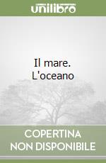 Il mare. L'oceano libro