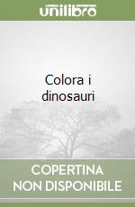 Colora i dinosauri libro