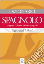 Dizionario spagnolo. Spagnolo-italiano, italiano-spagnolo libro