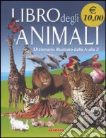 Libro degli animali. Dizionario illustrato dalla A alla Z