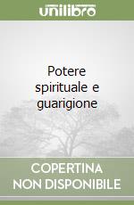 Potere spirituale e guarigione libro