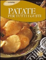 Patate per tutti i gusti. Ediz. illustrata libro