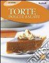 Torte dolci e salate. Ediz. illustrata libro