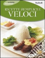 Ricette semplici e veloci. Ediz. illustrata libro